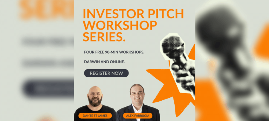 Investor Pitch Workshop Series. Four free 90-minute workshops. Darwin and online.